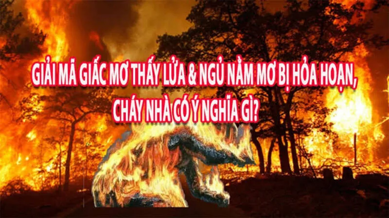 mơ thấy cháy nhà là điềm báo gì